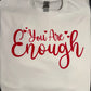 You Are Enough